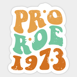 Pro Roe 1973 - Roe v Wade Sticker